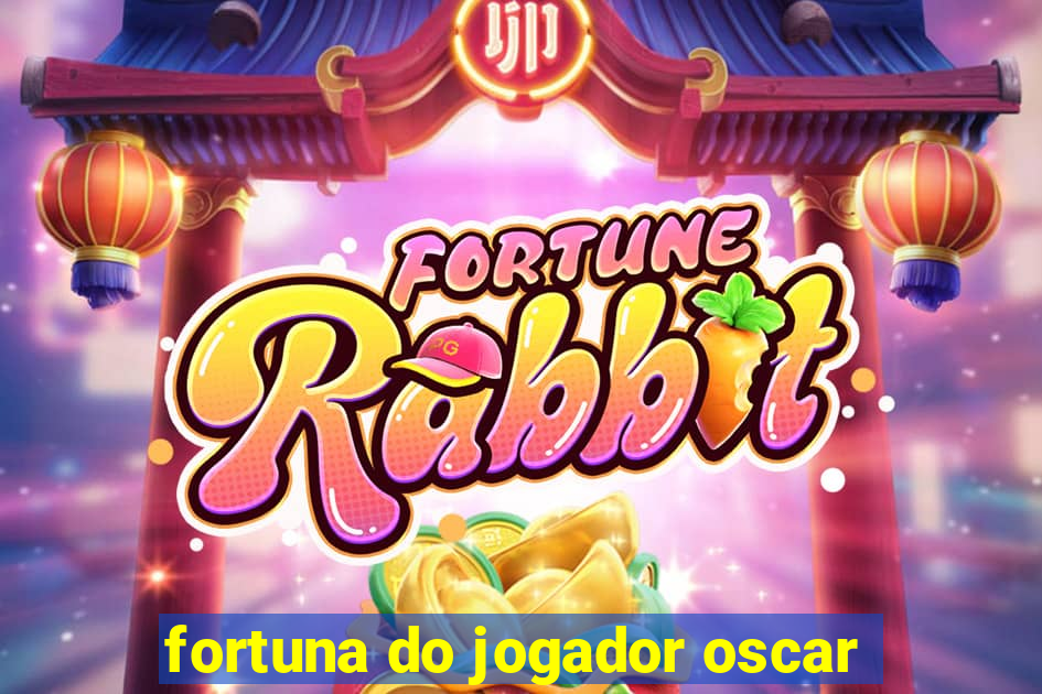 fortuna do jogador oscar